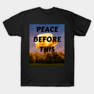 PEACE BEFORE THIS T-Shirt